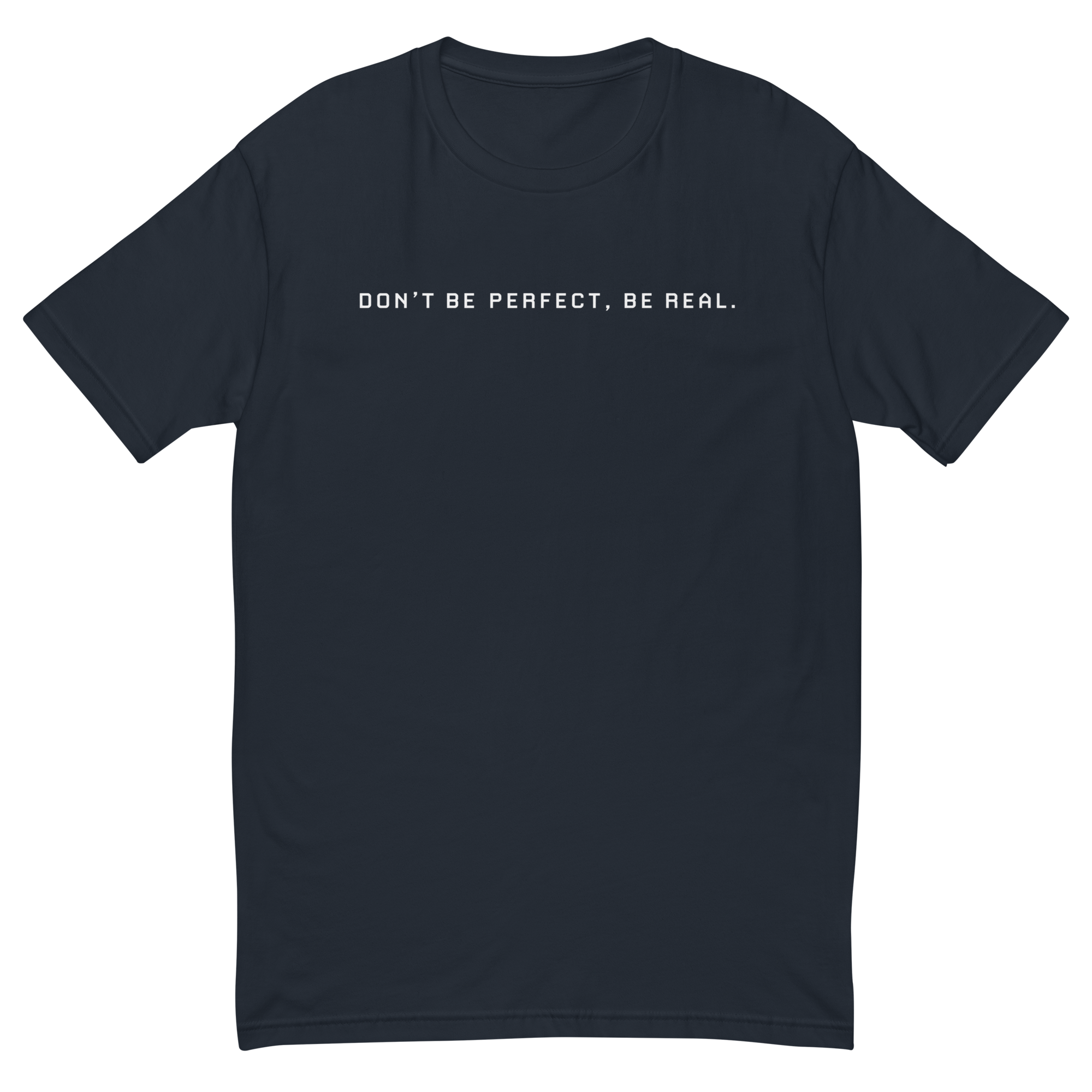 Dont Be Perfect, Be Real Shirt