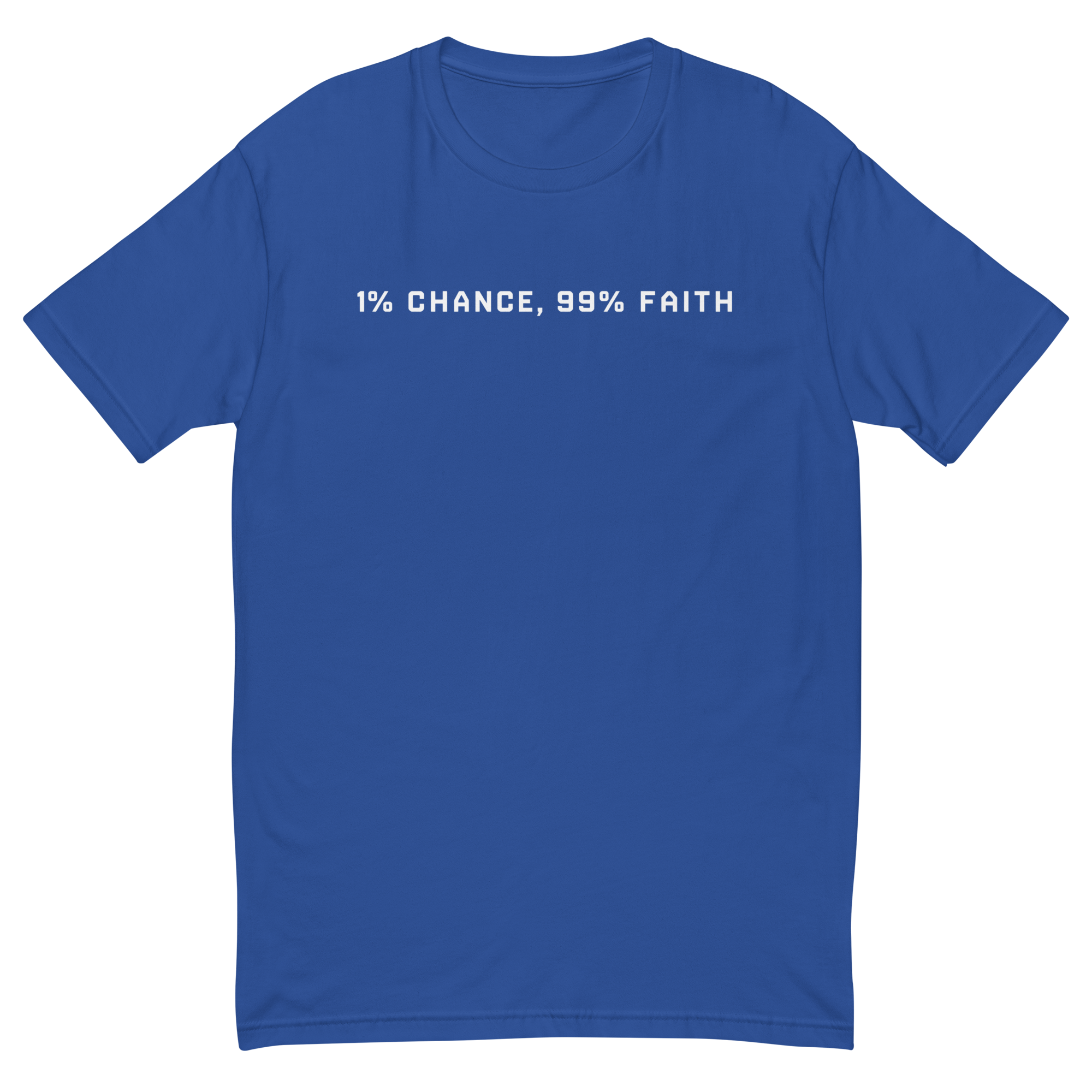 1% Chance, 99% Faith Shirt