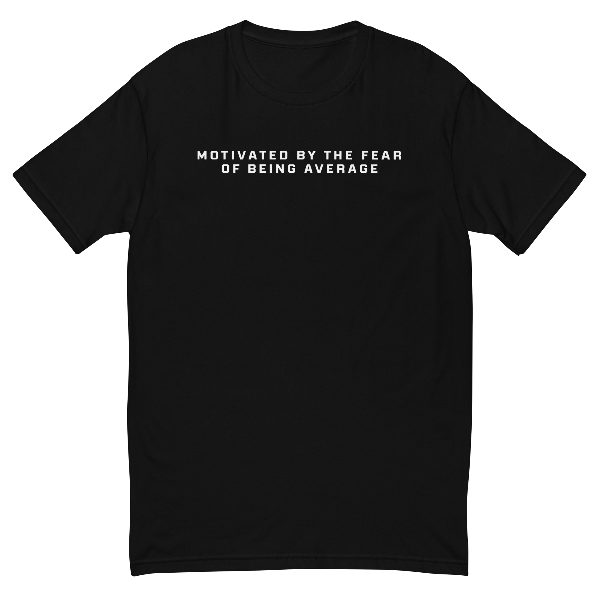 Motivated By The Fear Of Being Average Shirt