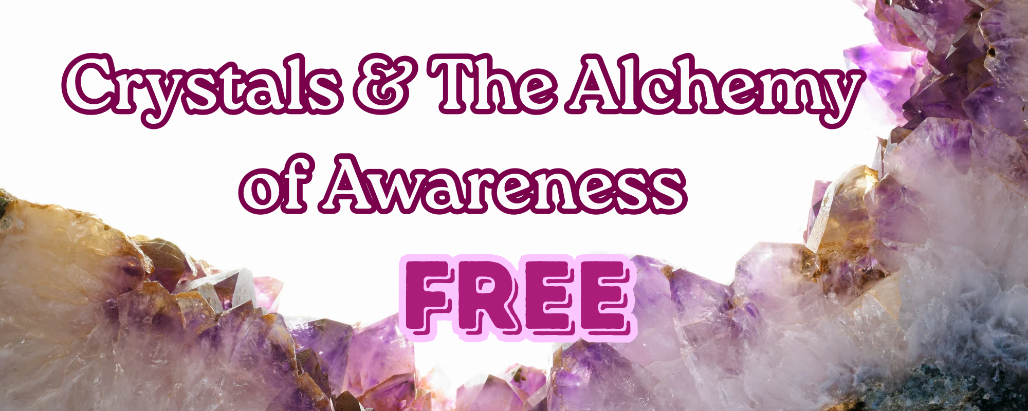 A promotional graphic for a free course titled 'Crystals & The Alchemy of Awareness,' featuring an image of purple and white crystals with a white background.