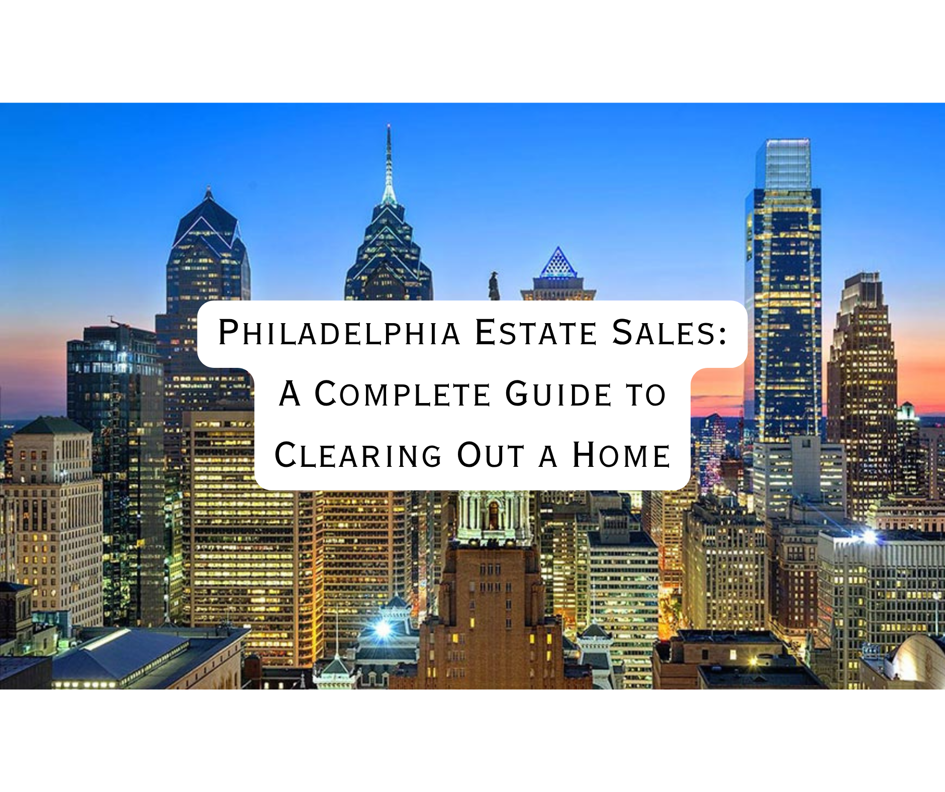 How To Clean Out A House That You're Inheriting For an Estate Sale in Philadelphia