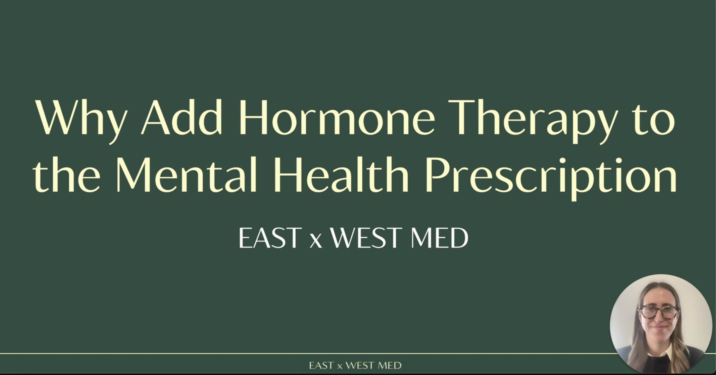 Lecture: Why Add Hormone Therapy to the Mental Health Prescription