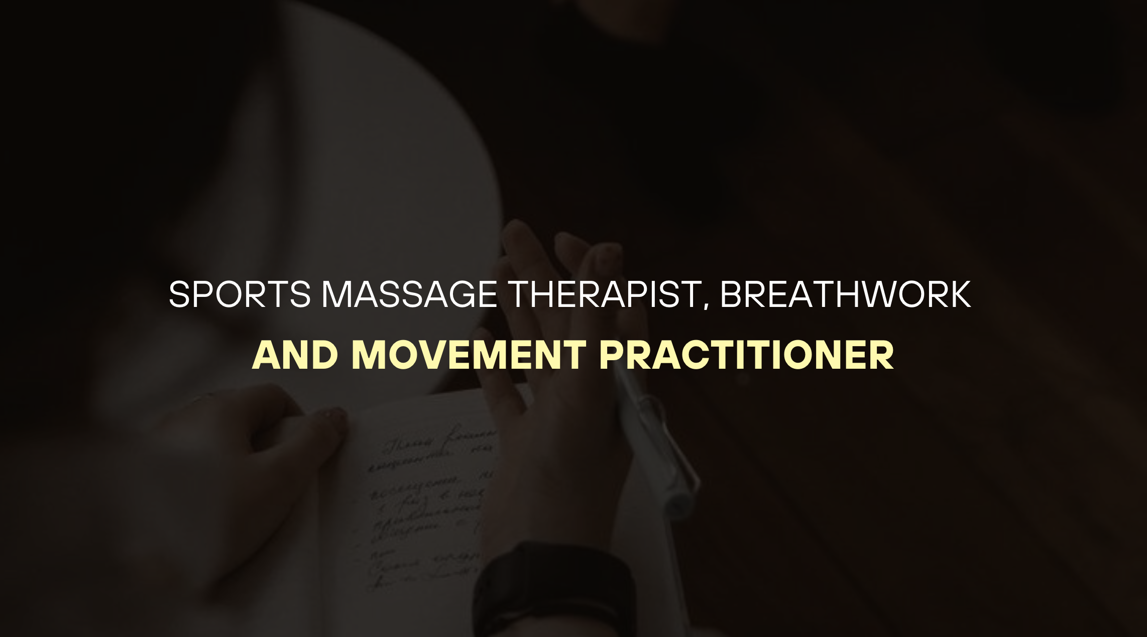 Text overlay reading 'Sports Massage Therapist, Breathwork and Movement Practitioner' with a blurred background of a person writing in a notebook.