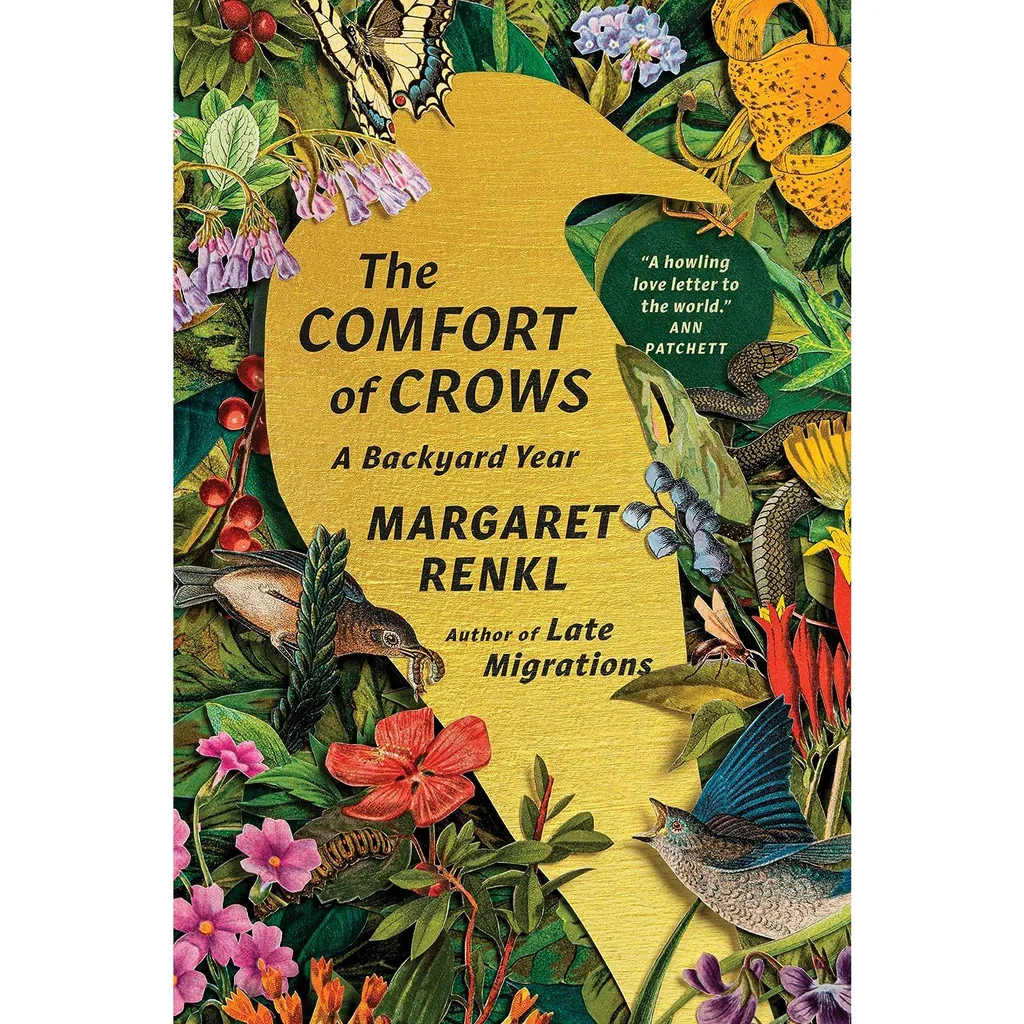 Book cover titled 'The Comfort of Crows: A Backyard Year' by Margaret Renkl. Features colorful illustrations of birds, flowers, and foliage surrounding a yellow shape with the title and author information.