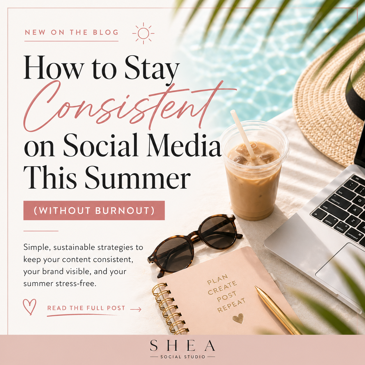 How to Stay Consistent on Social Media This Summer (Without Burnout)