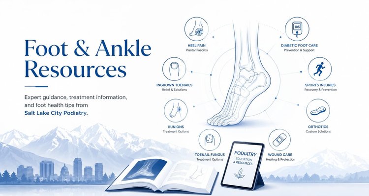 Foot and ankle patient resources — Salt Lake City Podiatry