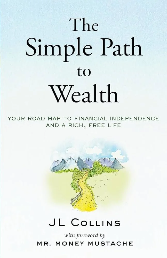 The book cover titled "The Simple Path to Wealth" by JL Collins. There is a watercolor illustration of a winding yellow path leading through green fields towards mountains under a blue sky with clouds. Subtext reads "Your road map to financial independence and a rich, free life." Foreword by Mr. Money Mustache.