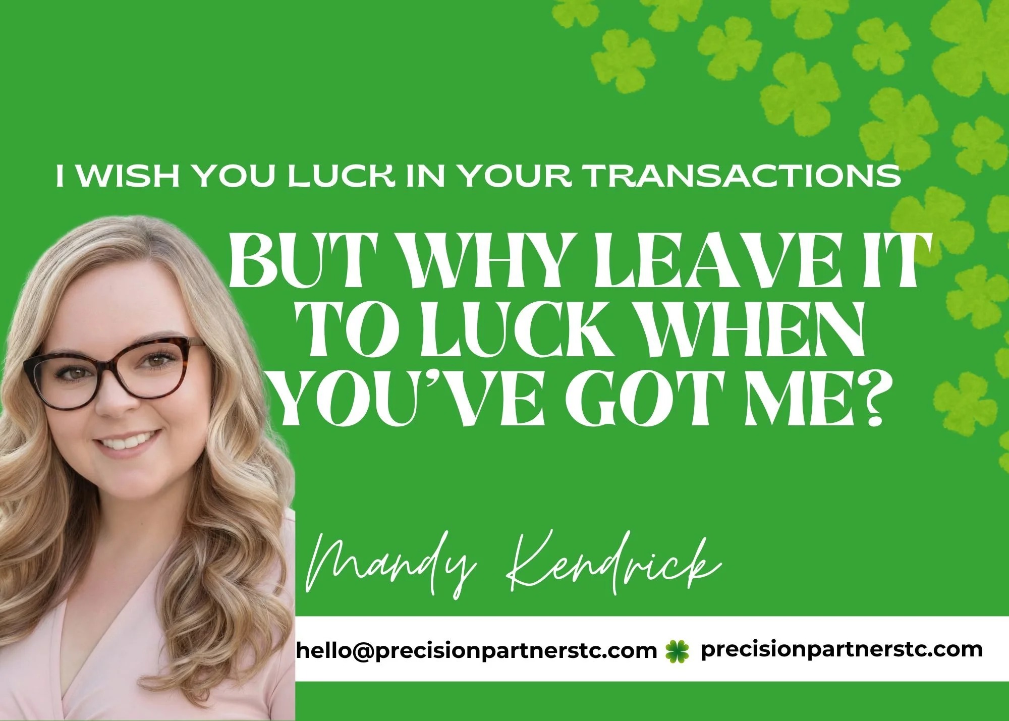 They say luck of the Irish can get you far,but when it comes to your real estate transactions, I believe in something a little more reliable than a four-leaf clover. 😄

As your Transaction Coordinator, I am in your corner for every deadline, every d