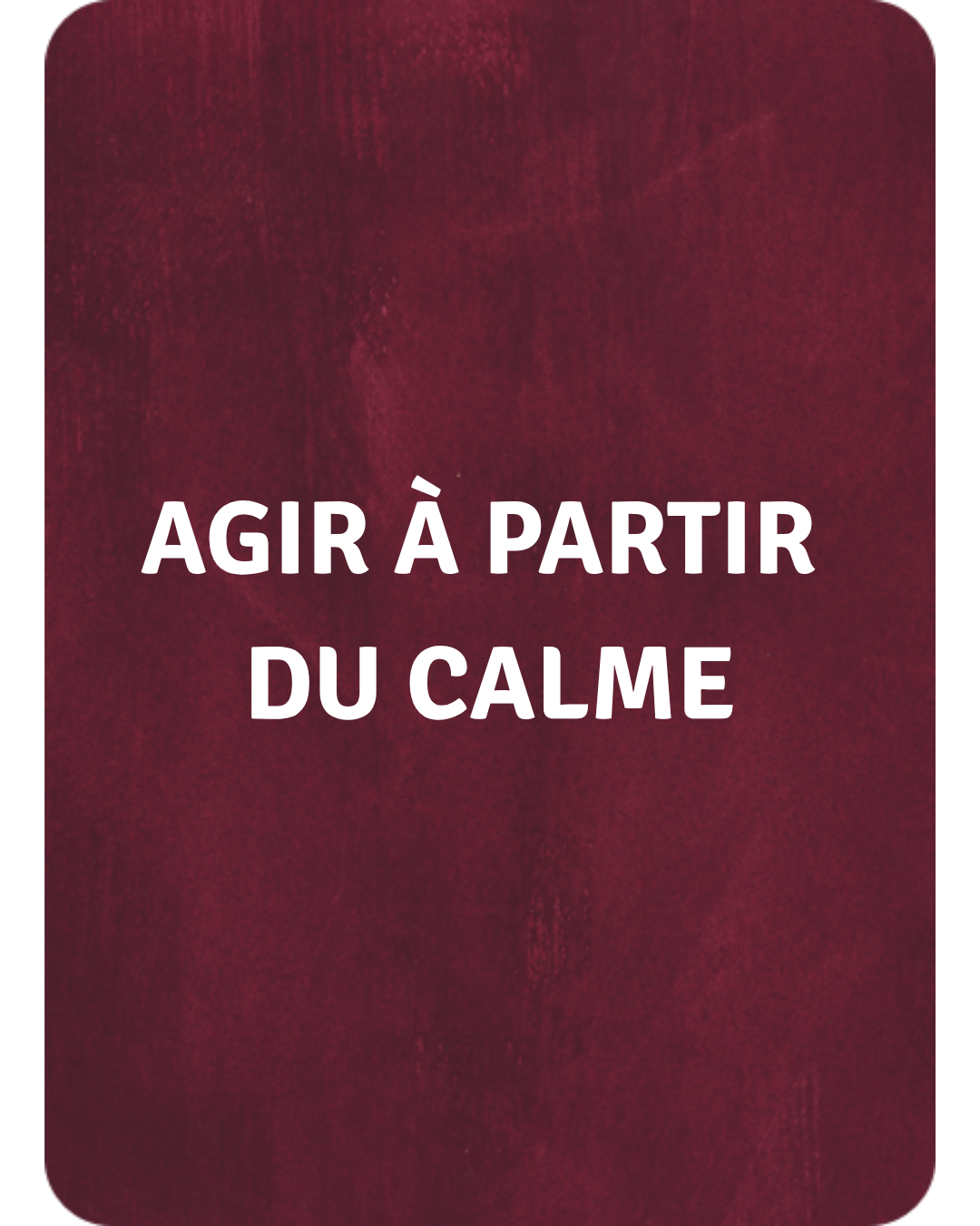 Agir a partir du calme
