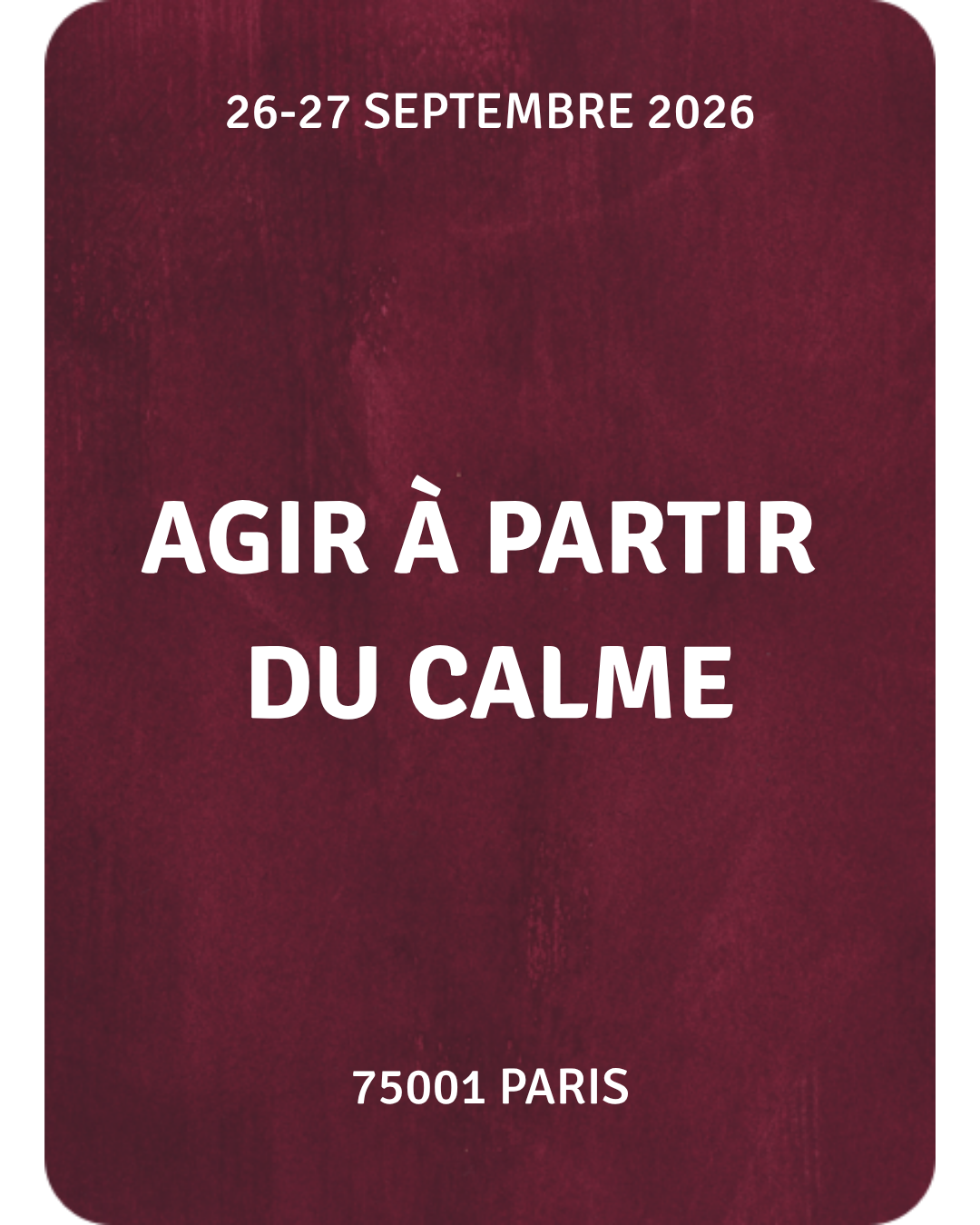 Affiche avec dates 26-27 septembre 2026, titre 'Agir à partir du calme' et code postal 75001 Paris, fond rouge foncé.