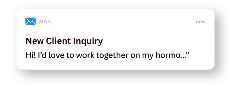 Email notification with subject 'New Client Inquiry' and message 'Hi! I’d love to work together on my hormone...'