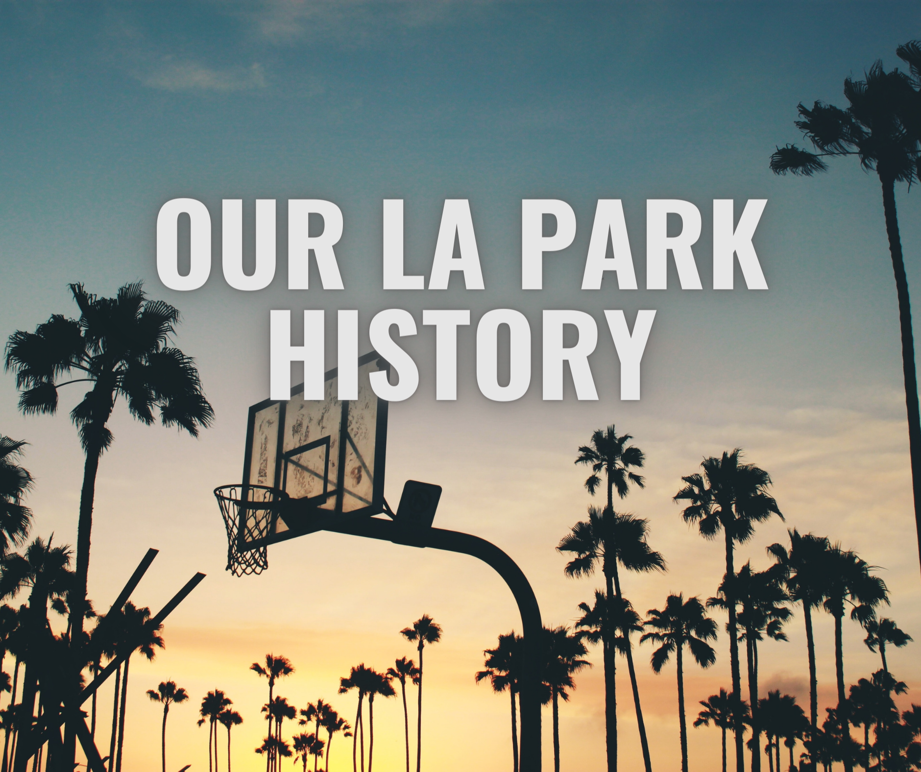 Our LA Park History on a photo of LA