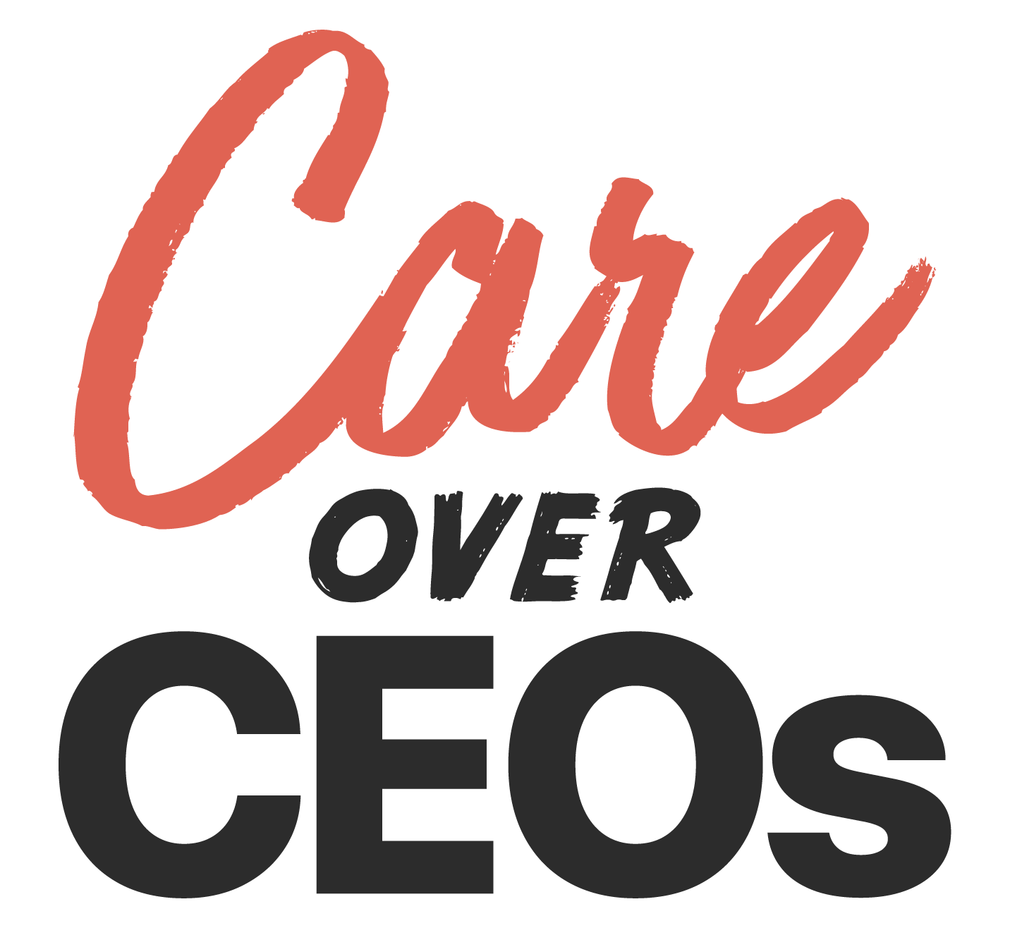 Care Over CEOs