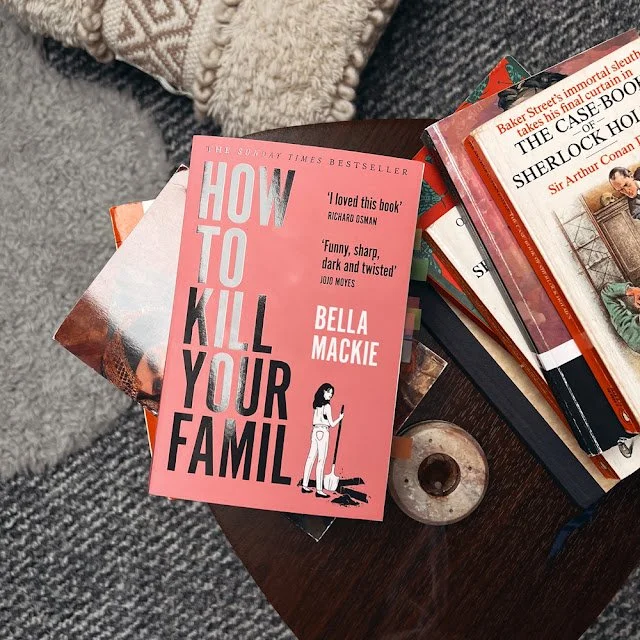 Hello Antiheroines! How To Kill Your Family by Bella Mackie