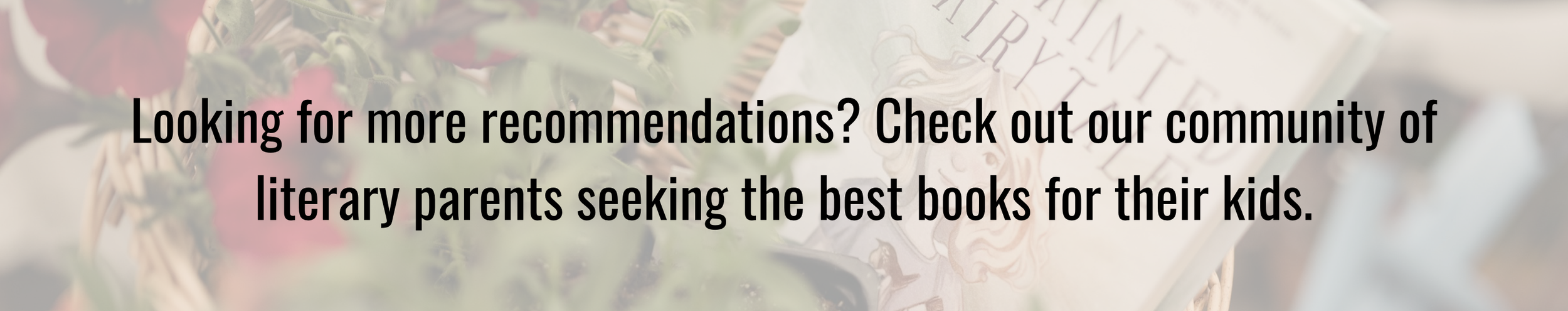 Want book recommendations? Check out our community of parents seeking the best books for their kids