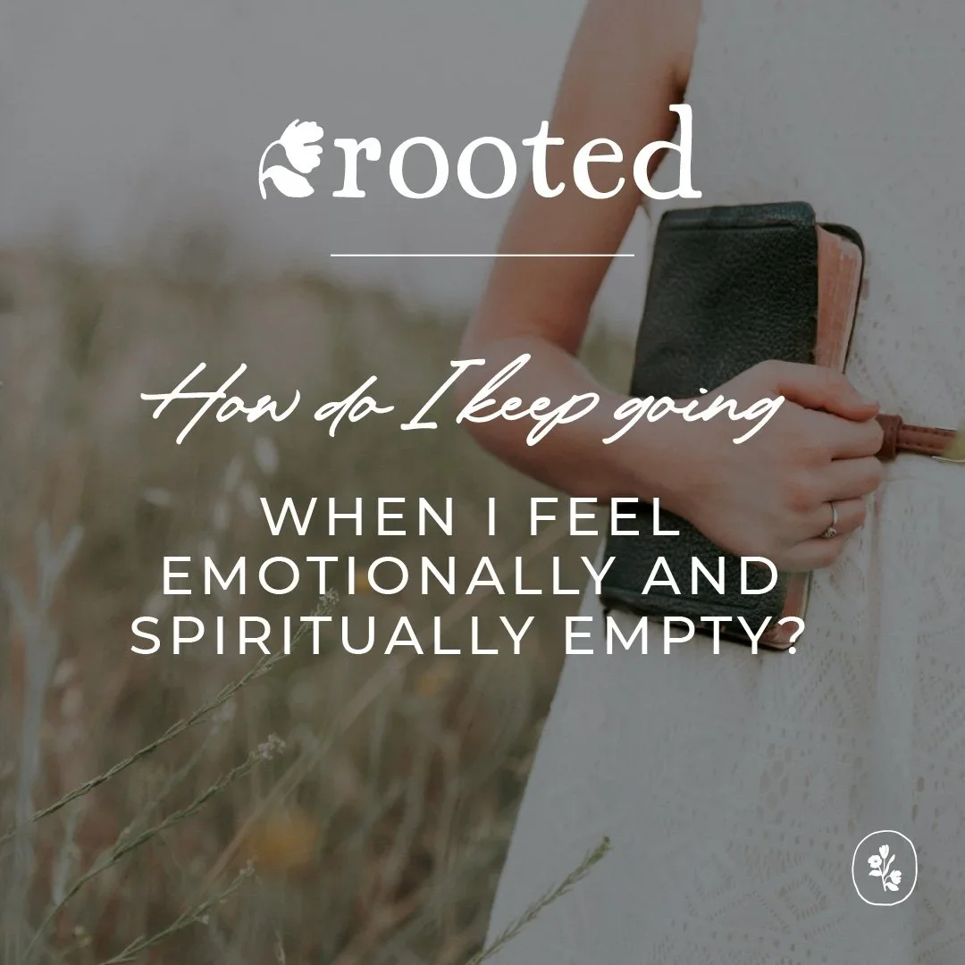 How to Keep Going When You Feel Empty (Rooted ‘26)