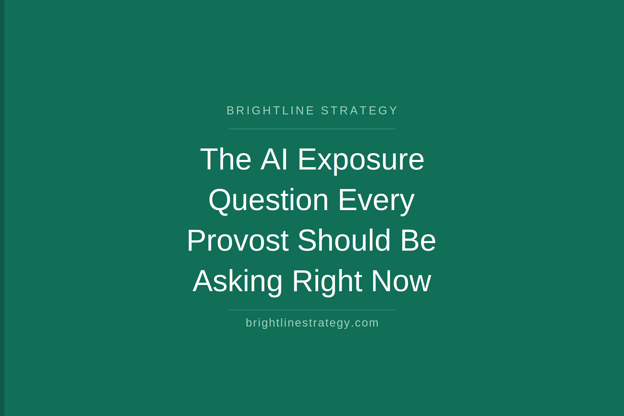 The AI Exposure Question Every Provost Should Be Asking Right Now