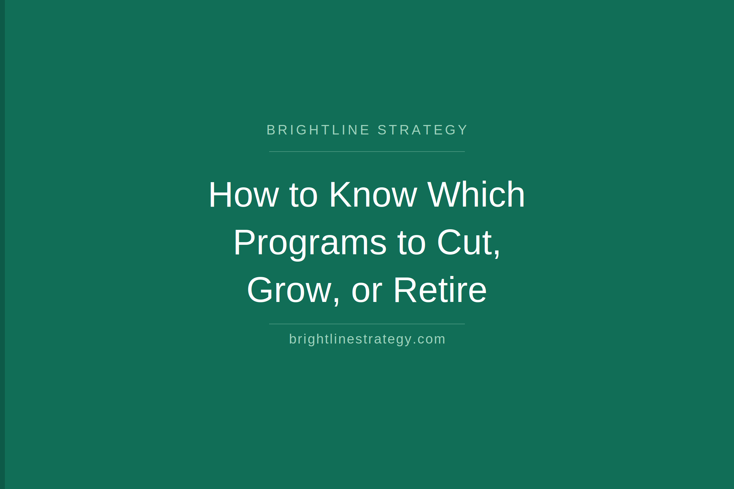 How to Know Which Programs to Cut, Grow, or Retire