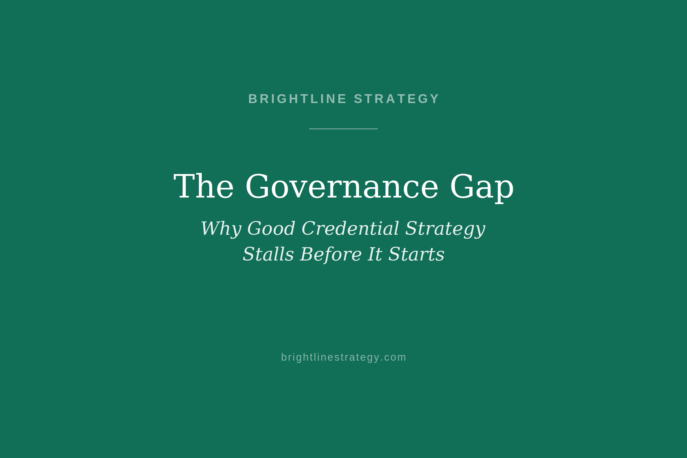 The Governance Gap: Why Good Credential Strategy Stalls Before It Starts