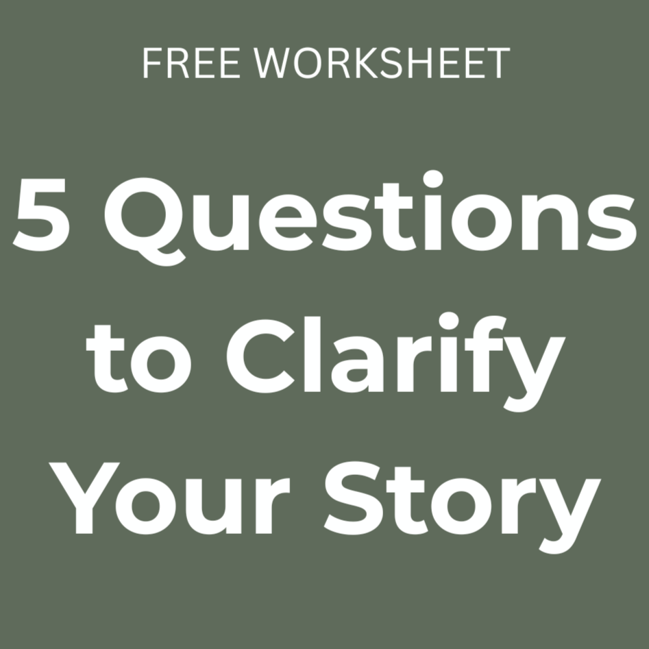 Green background with white text that reads: "Free worksheet, 5 questions to clarify your story."