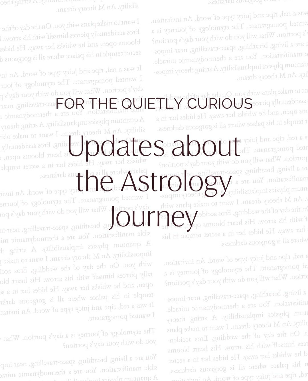 Hello friendly faces 👋

This is for everyone who has been quietly curious about the Astrology Journey, my signature astrology reading experience.

I always want to make my services the most fun and accessible for those who are interested. After some