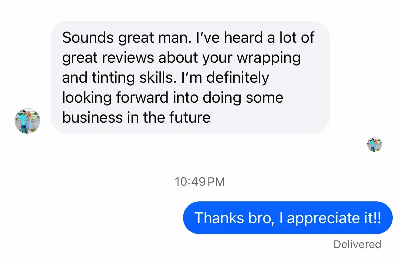 A screenshot of a text message conversation with a light gray speech bubble containing a compliment about someone's wrapping and tinting skills, and a response in a blue speech bubble saying, 'Thanks bro, I appreciate it!!' with a small profile pictu