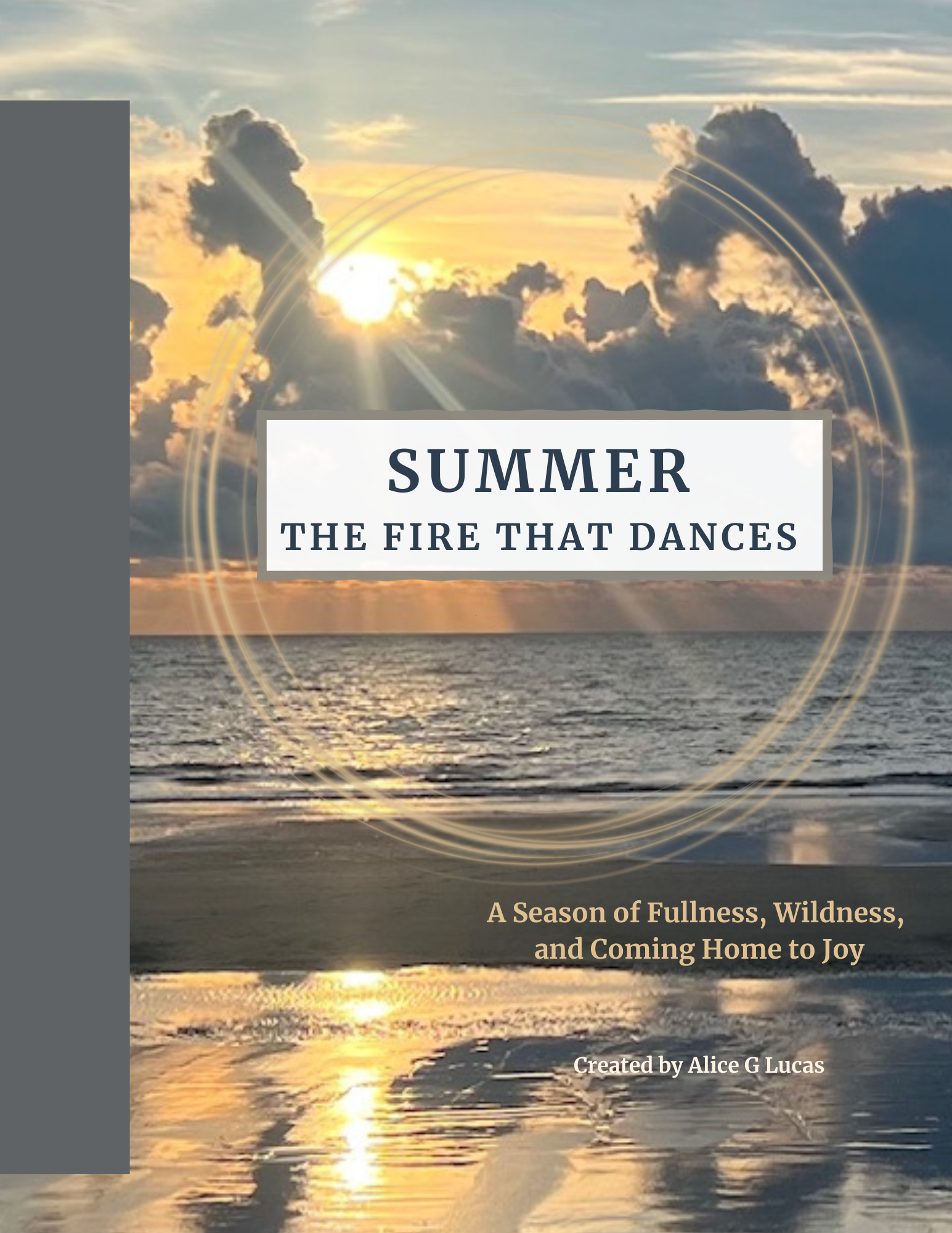 SUMMER: The Fire That Dances A Season of Fullness, Wildness, and Coming Home to Joy