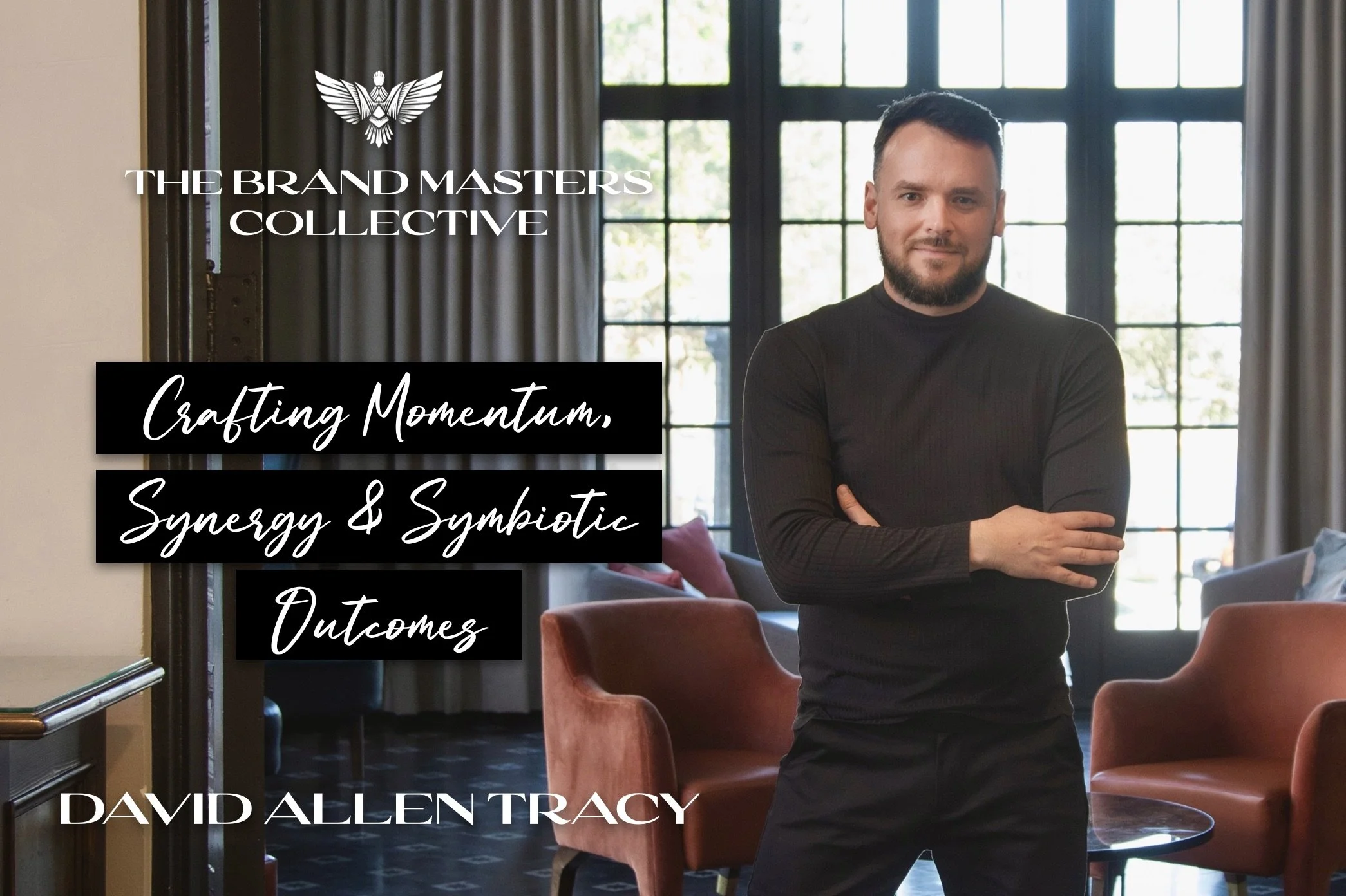 Creating Momentum, Synergy & Symbiotic Outcomes - David Allen Tracy
