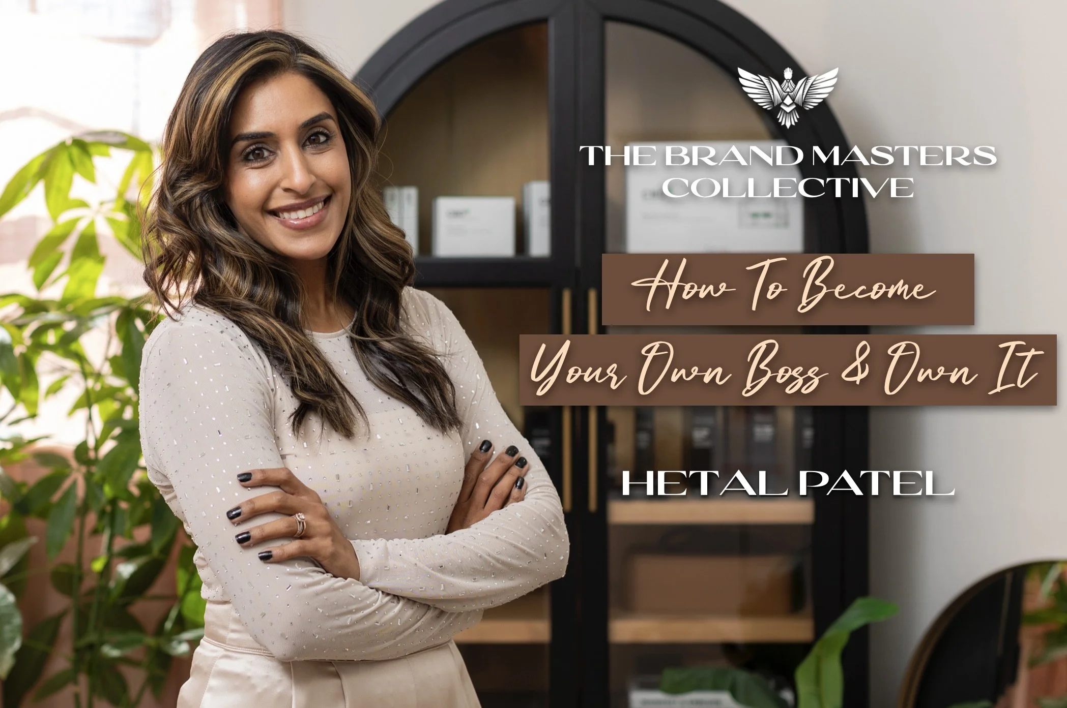 How To Become Your Own Boss & Own It - Hetal Patel