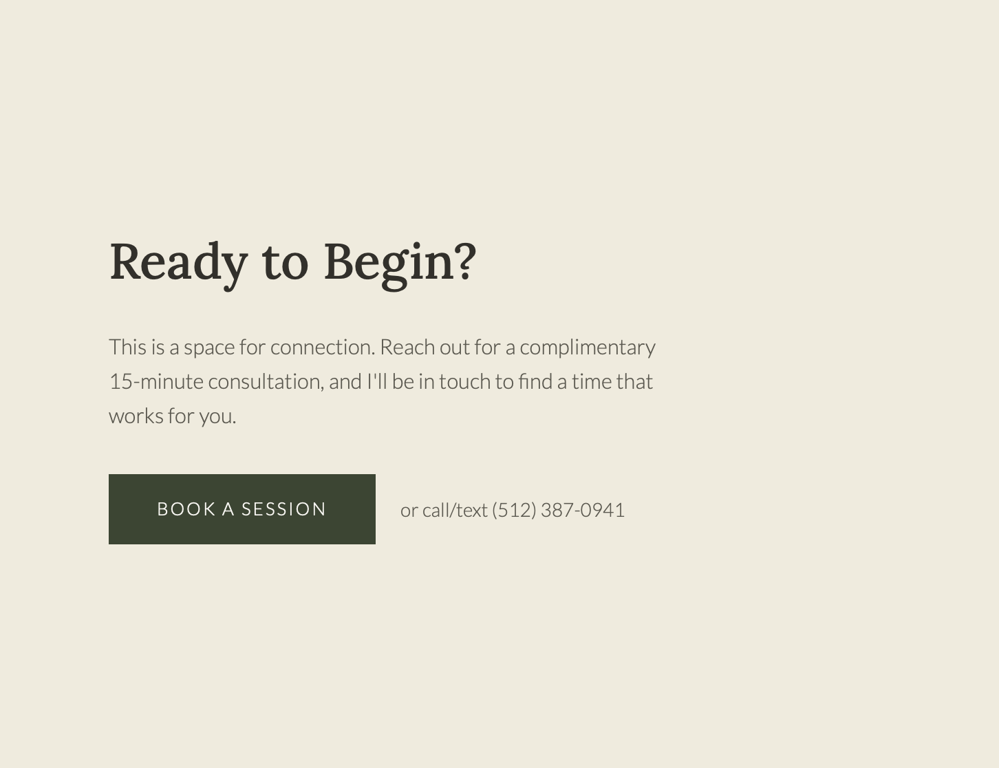 A webpage with a beige background that says 'Ready to Begin?' followed by a message about connection and consultation. There is a green button labeled 'BOOK A SESSION' and a phone number (512) 387-0941 for contact.