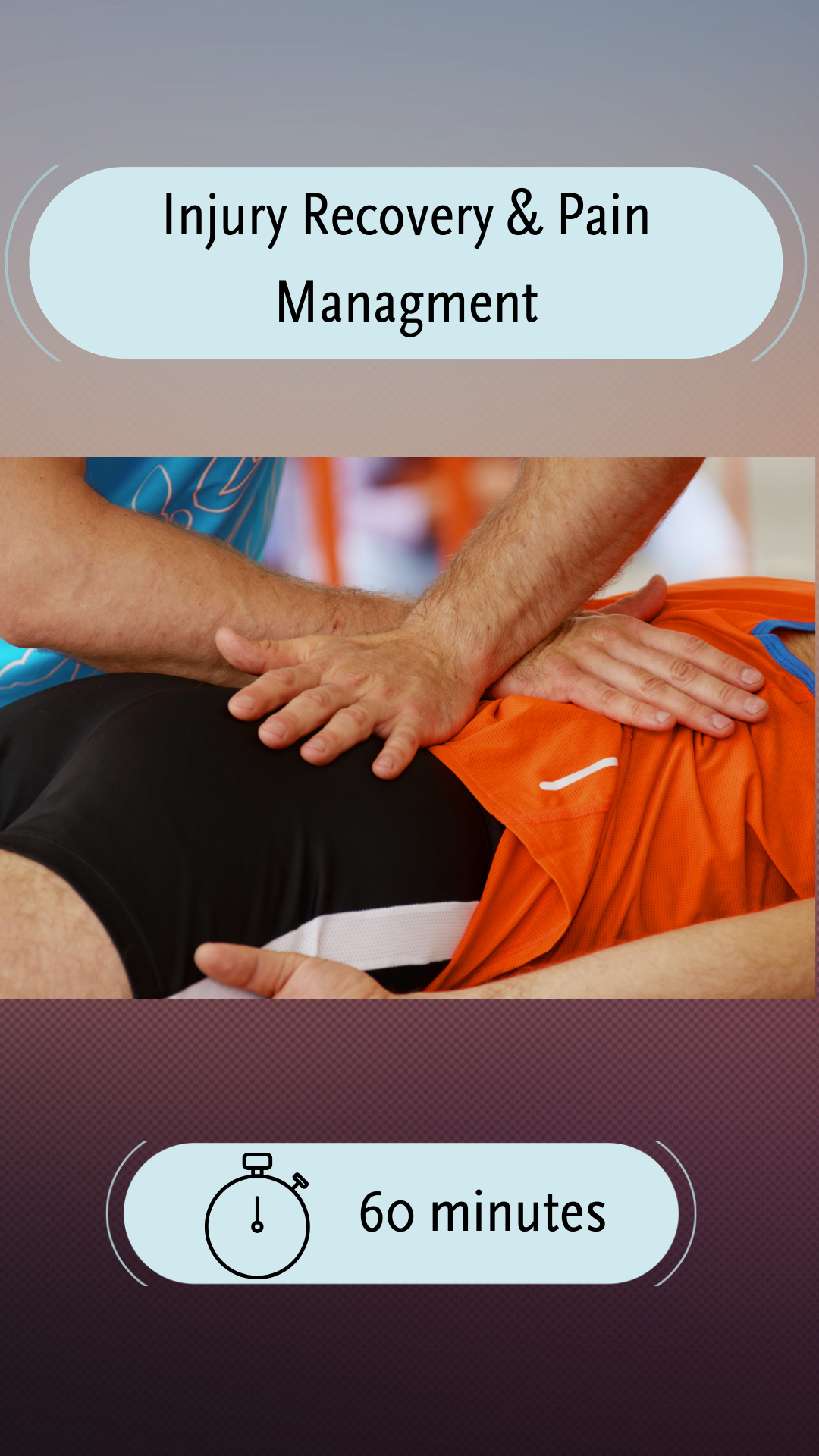 60 Minute Injury Recovery & Pain Managment