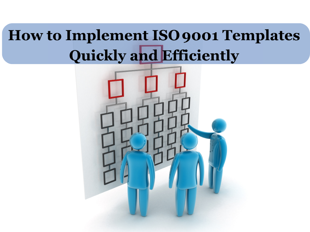 How to Implement ISO 9001 Templates Quickly and Efficiently