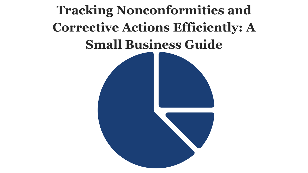 Tracking Nonconformities and Corrective Actions Efficiently: A Small Business Guide
