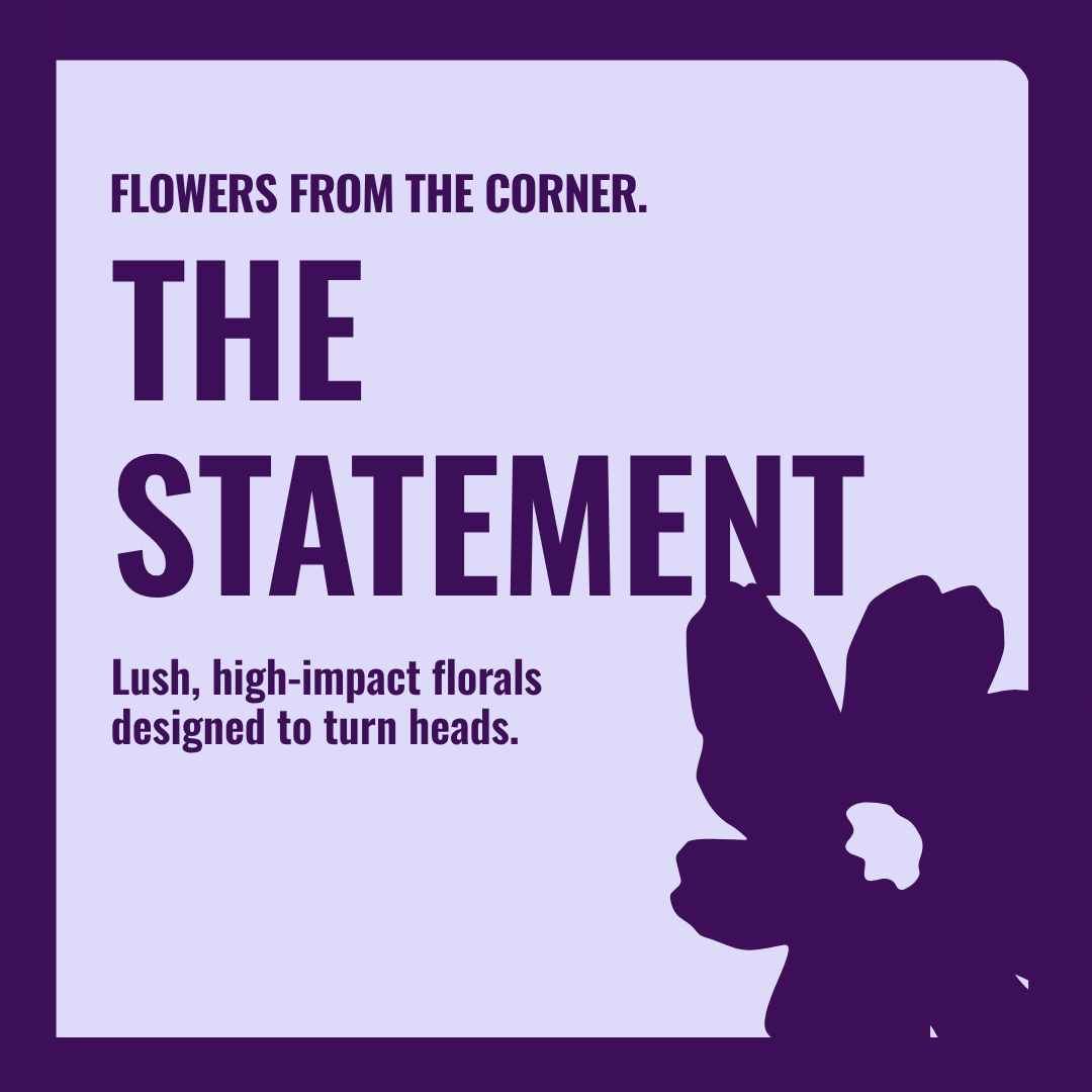 THE STATEMENT · Flowers from The Corner