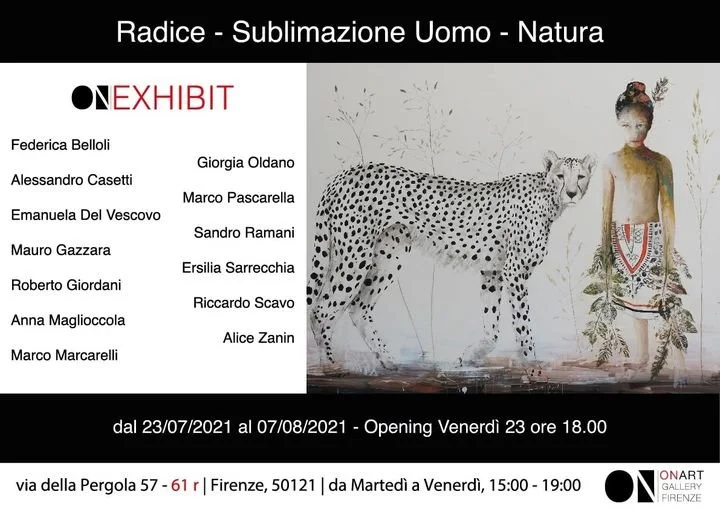 Mostra collettiva d'arte 'Radice - Sublimazione Uomo - Natura' dal 23/07/2021 al 07/08/2021,  presso ON ART GALLERY -Firenze, organizzata da On Exhibit.