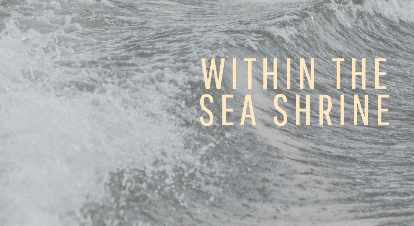 Within the Sea Shrine