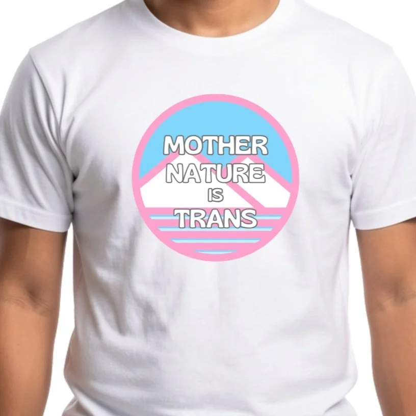 Mother Nature is Trans
