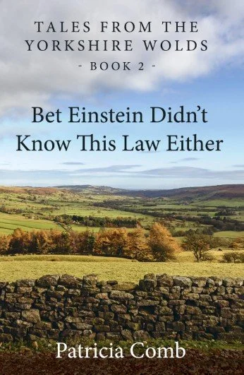 Tales From The Yorkshire Wolds : Book 2, Bet Einstein Didn't Know This Law Either