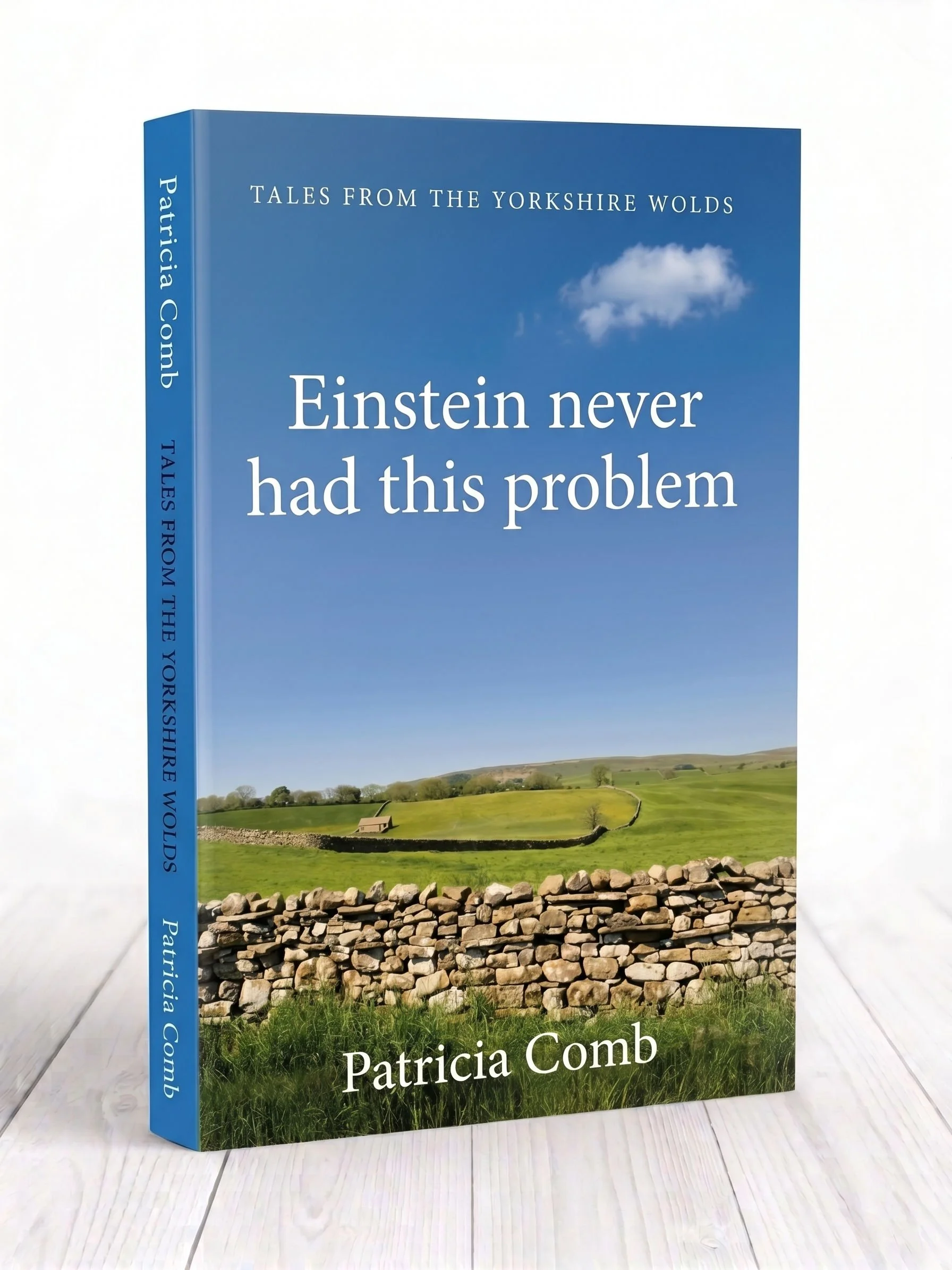 Tales From The Yorkshire Wolds : Book 1, Einstein Never Had This Problem
