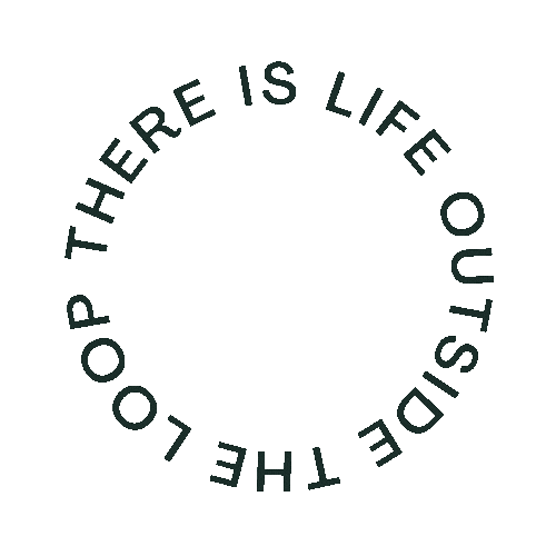 A circular quote reading, "There is life outside the loop."