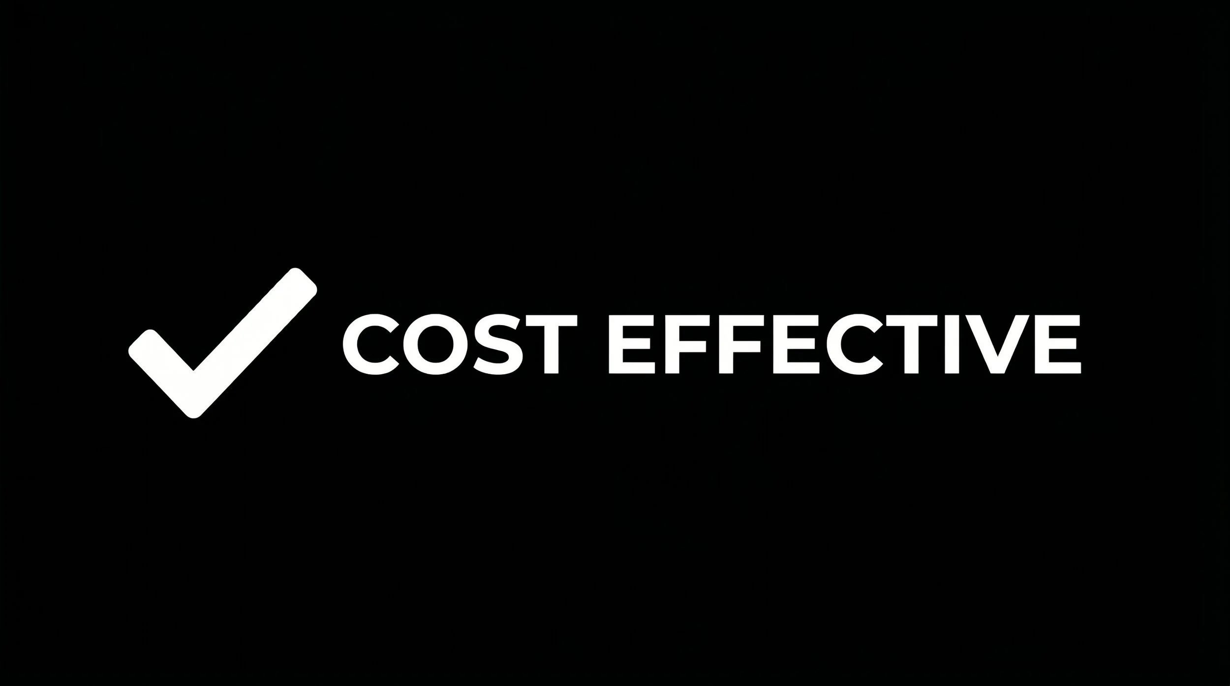 White checkmark icon followed by the words 'COST EFFECTIVE' on a black background.