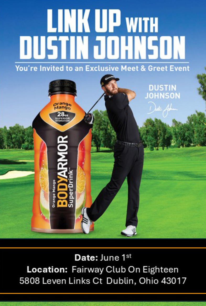 Invitation to an exclusive meet and greet event with Dustin Johnson, featuring a large image of a bottle of Bodyarmor sports drink on a golf course, with Dustin Johnson holding a golf club in the background, on June 1st at Fairway Club on Eighteen in Dublin, Ohio.