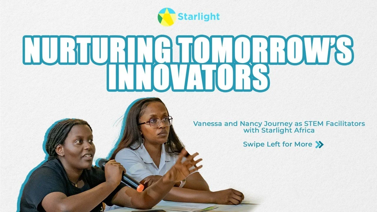 Nurturing Tomorrow’s Innovators: Our Journey as STEM Facilitators with Starlight Africa
