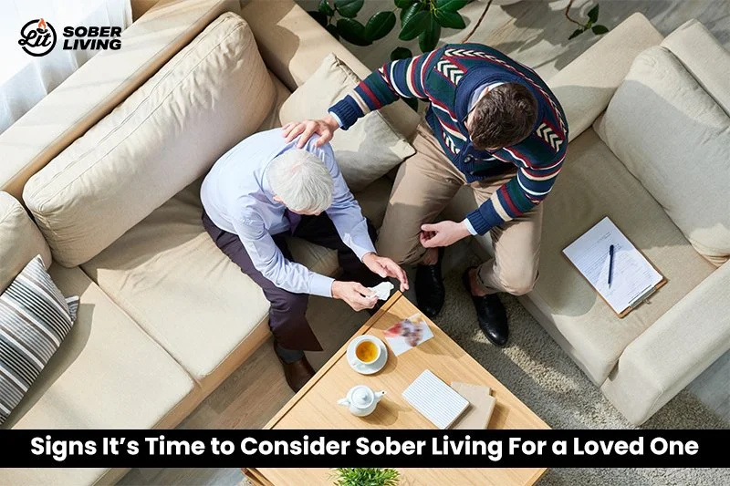 Signs It's Time to Consider Sober Living for a Loved One