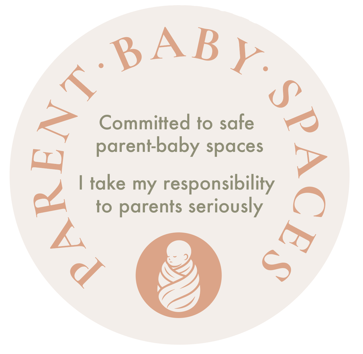 Round badge with beige background, pink text that reads "PARENTING · BABY · SPACES" around the perimeter, green text that says "Committed to safe parent-baby spaces I take my responsibility to parents seriously" in the center, and a simple illustration of a swaddled baby at the bottom.
