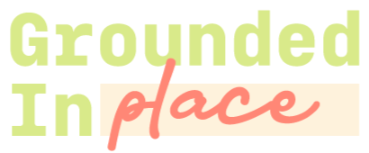 Text that reads 'Grounded in Place' with 'Grounded' in green, 'in' in light green, and 'place' in pink, on a black background.