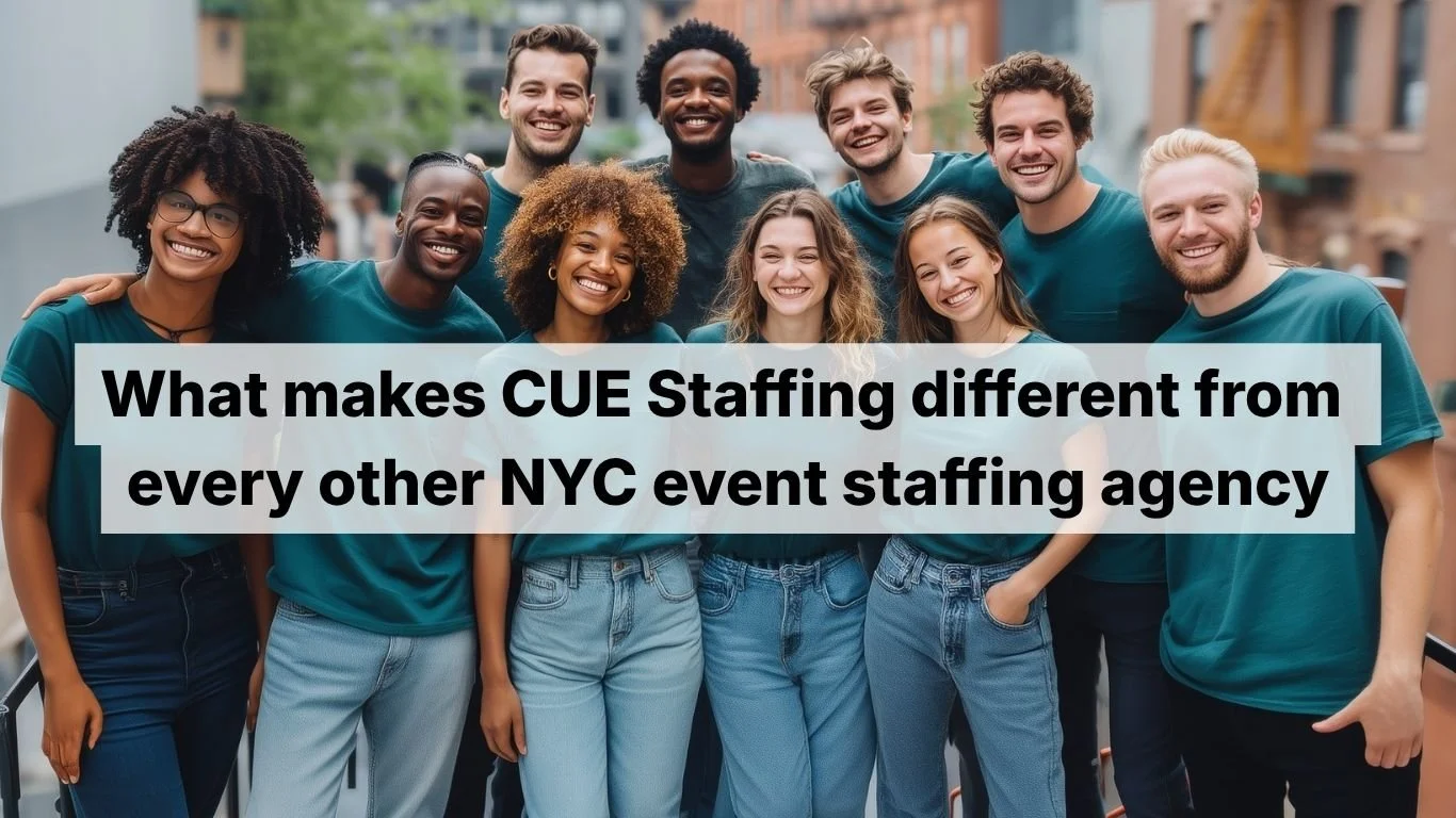 What makes CUE Staffing different from every other NYC event staffing agency
