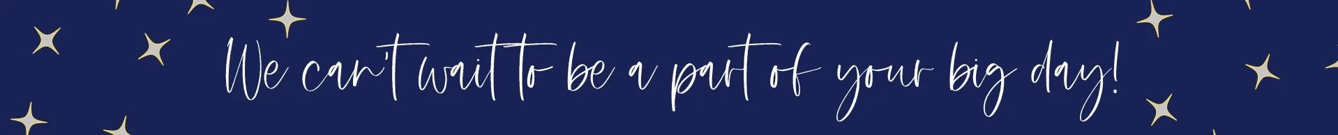 Decorative banner with stars and the text 'We can't wait to be a part of your big day!'