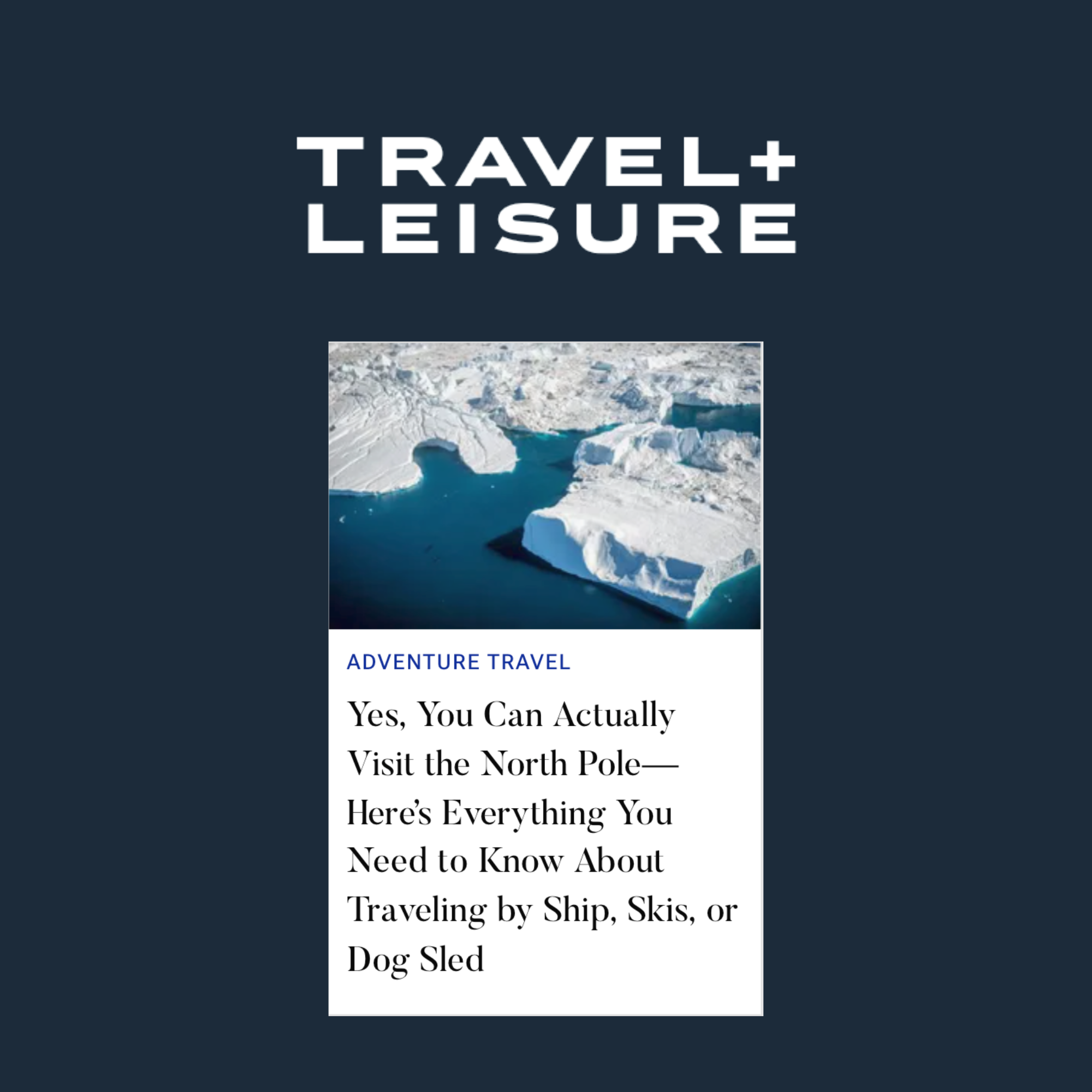A travel brochure titled "Travel+Leisure" with an image of glaciers and icebergs in a cold Arctic landscape, promoting adventure travel to the North Pole.