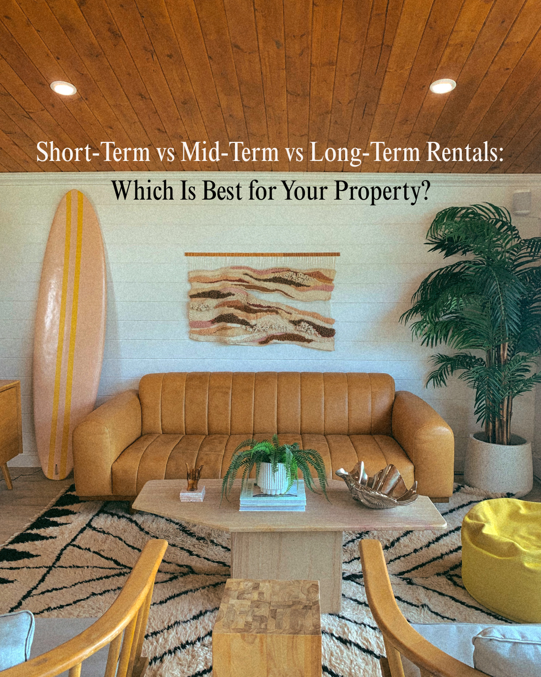 Short-Term vs Mid-Term vs Long-Term Rentals: Which Is Best for Your Property?